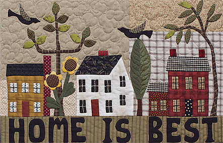 Home Is Best quilted applique wall hanging by Norma Whaley
